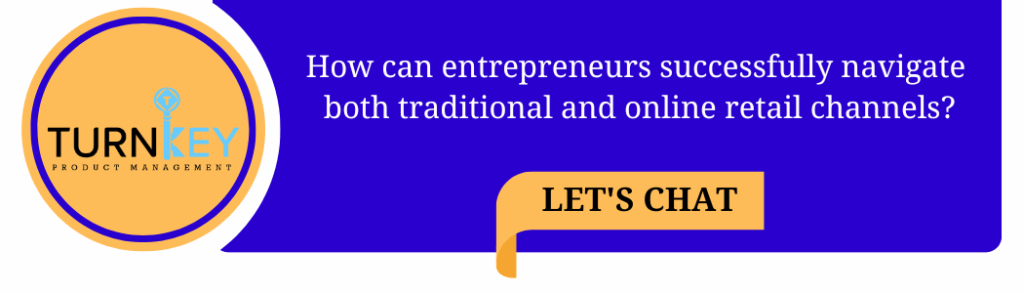 how can entrepreneurs successfully navigate both traditional and online retail channels?