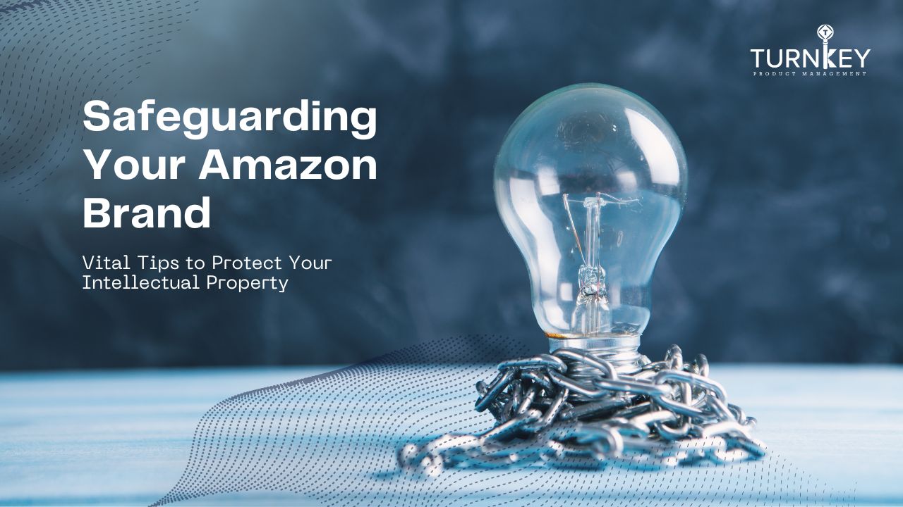 Safeguarding Your Amazon Brand Vital Steps to Shield Your Intellectual Assets